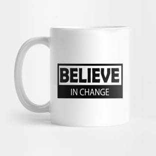 believe in change Mug